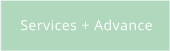 Services + Advance